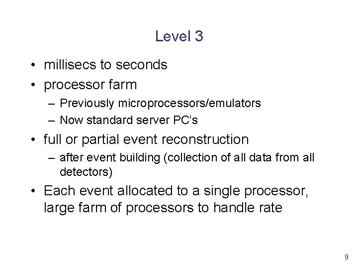 Level 3 • millisecs to seconds • processor farm – Previously microprocessors/emulators – Now