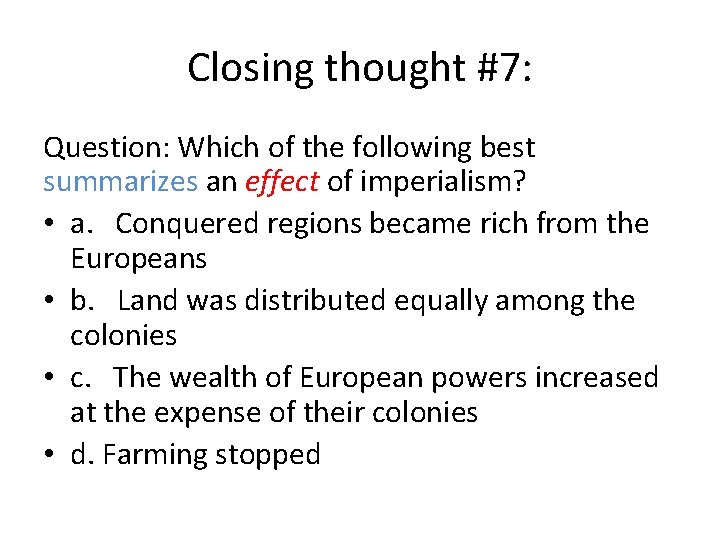 Closing thought #7: Question: Which of the following best summarizes an effect of imperialism?