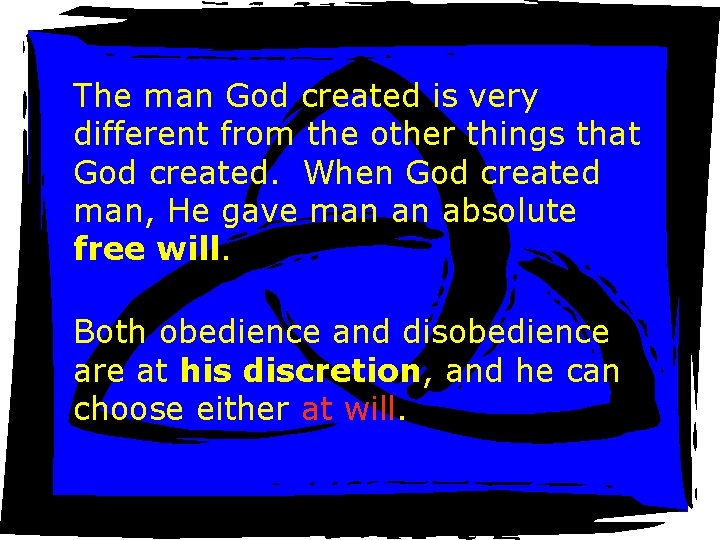 The man God created is very different from the other things that God created.