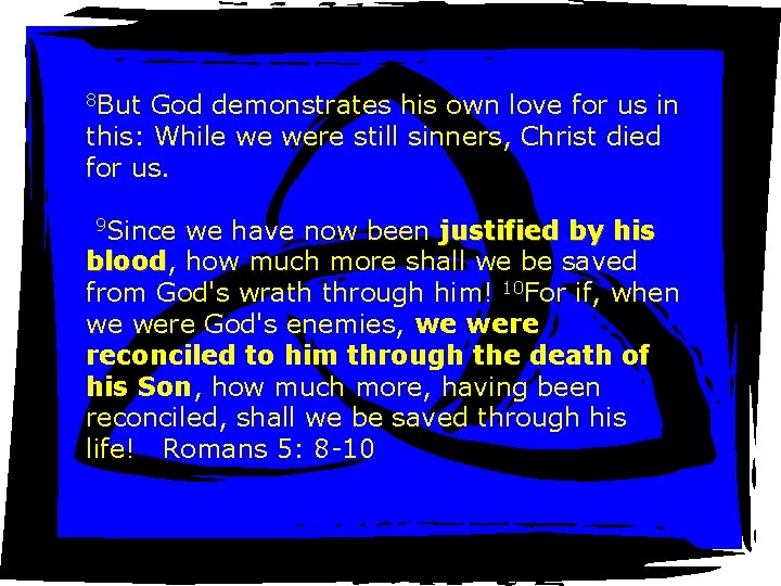 8 But God demonstrates his own love for us in this: While we were