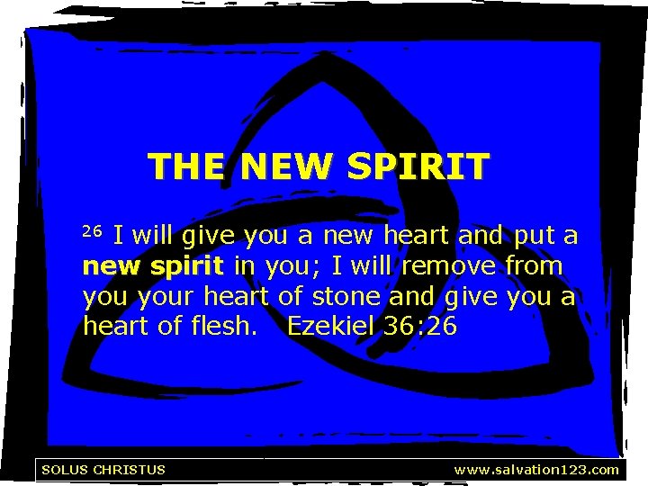 THE NEW SPIRIT I will give you a new heart and put a new