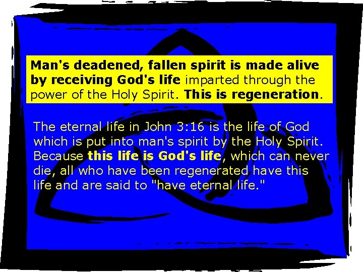 Man's deadened, fallen spirit is made alive by receiving God's life imparted through the