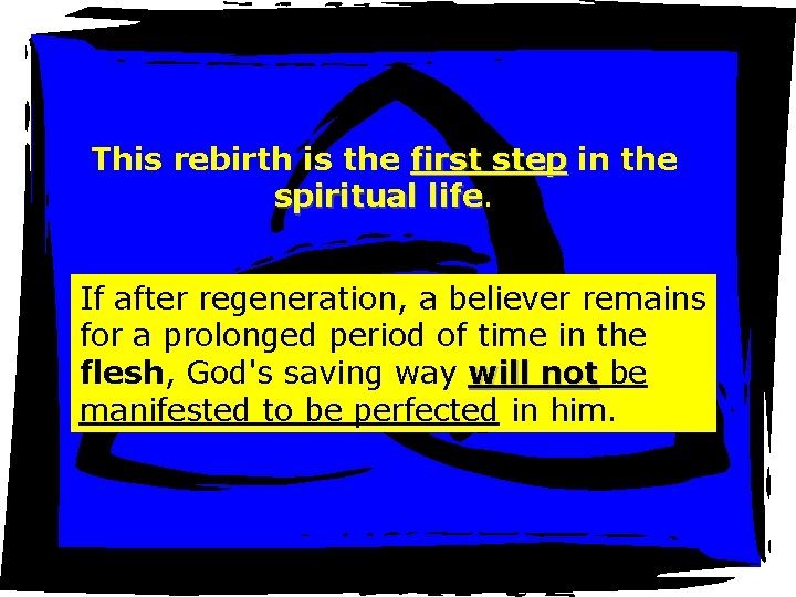 This rebirth is the first step in the spiritual life If after regeneration, a