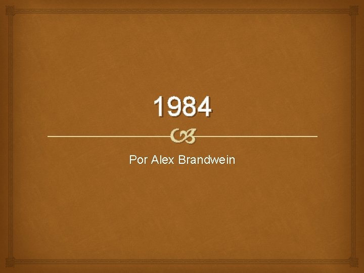 1984 Por Alex Brandwein 