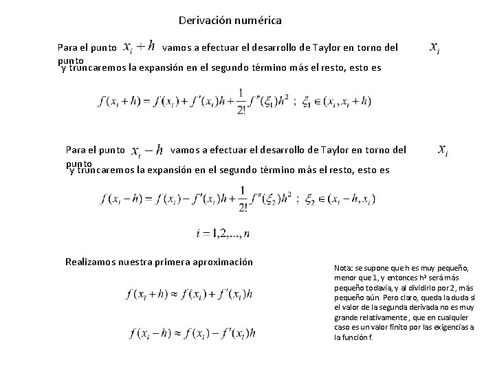 Derivación numérica Para el punto vamos a efectuar el desarrollo de Taylor en torno