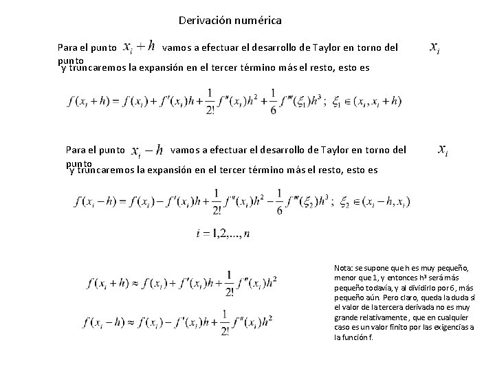 Derivación numérica Para el punto vamos a efectuar el desarrollo de Taylor en torno