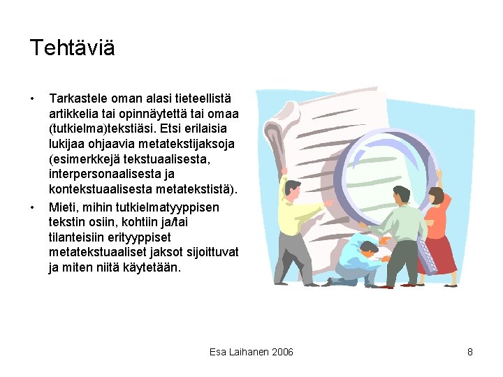 Tehtäviä • • Tarkastele oman alasi tieteellistä artikkelia tai opinnäytettä tai omaa (tutkielma)tekstiäsi. Etsi Tehtäviä • • Tarkastele oman alasi tieteellistä artikkelia tai opinnäytettä tai omaa (tutkielma)tekstiäsi. Etsi