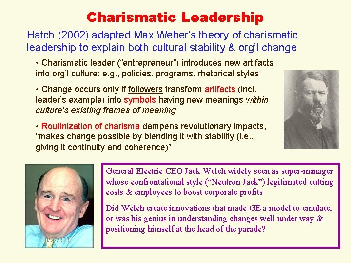 Charismatic Leadership Hatch (2002) adapted Max Weber’s theory of charismatic leadership to explain both