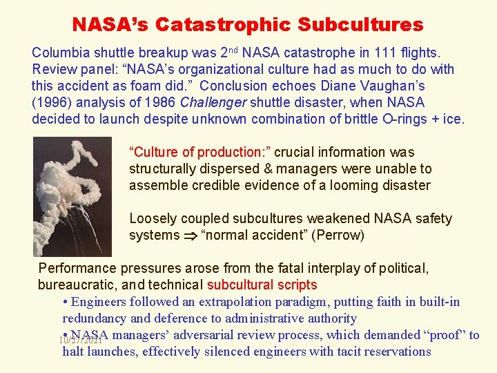 NASA’s Catastrophic Subcultures Columbia shuttle breakup was 2 nd NASA catastrophe in 111 flights.