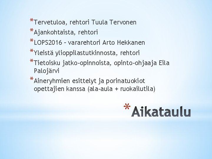 *Tervetuloa, rehtori Tuula Tervonen *Ajankohtaista, rehtori *LOPS 2016 – vararehtori Arto Hekkanen *Yleistä ylioppilastutkinnosta,