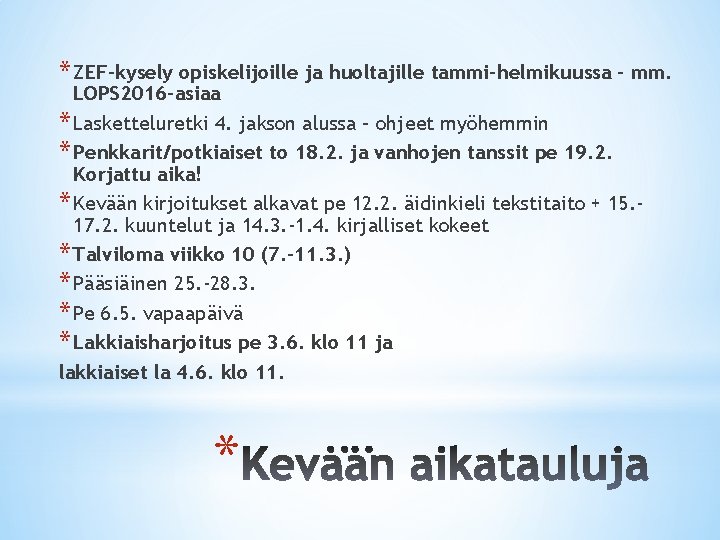 * ZEF-kysely opiskelijoille ja huoltajille tammi-helmikuussa – mm. LOPS 2016 -asiaa * Lasketteluretki 4.