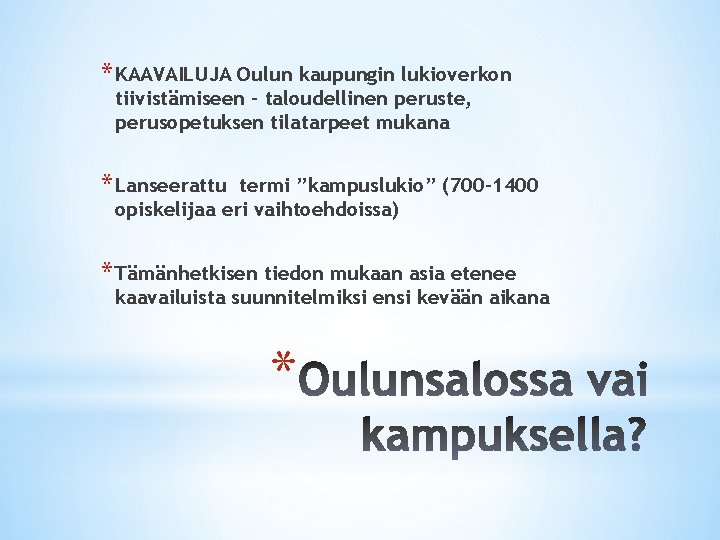 * KAAVAILUJA Oulun kaupungin lukioverkon tiivistämiseen – taloudellinen peruste, perusopetuksen tilatarpeet mukana * Lanseerattu