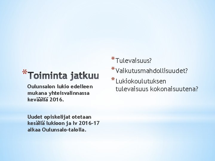 * Oulunsalon lukio edelleen mukana yhteisvalinnassa keväällä 2016. Uudet opiskelijat otetaan kesällä lukioon ja