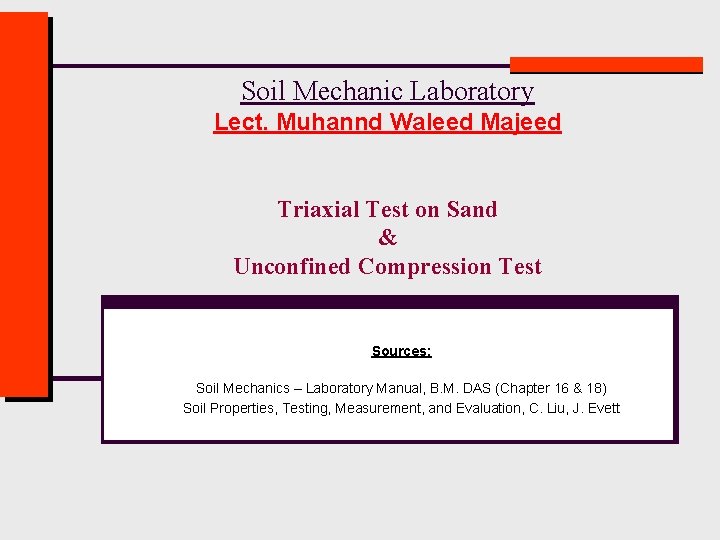 Soil Mechanic Laboratory Lect. Muhannd Waleed Majeed Triaxial Test on Sand & Unconfined Compression