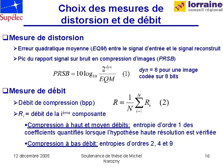 Choix des mesures de distorsion et de débit q. Mesure de distorsion ØErreur quadratique