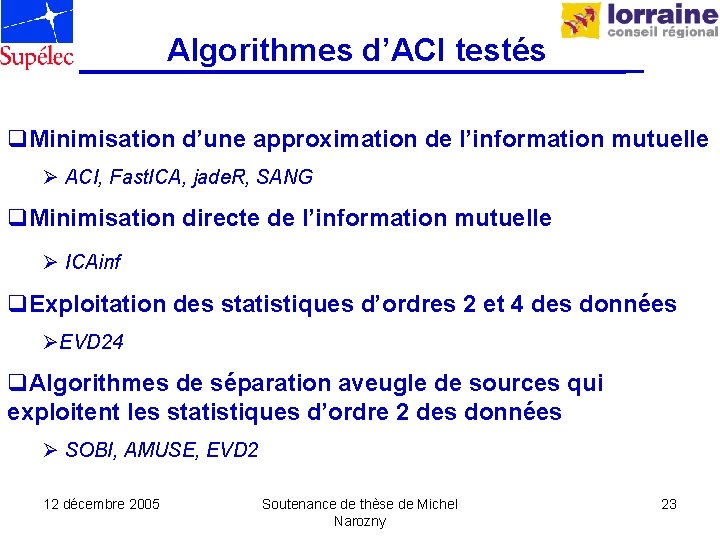 Algorithmes d’ACI testés q. Minimisation d’une approximation de l’information mutuelle Ø ACI, Fast. ICA,