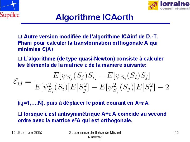 Algorithme ICAorth q Autre version modifiée de l’algorithme ICAinf de D. -T. Pham pour