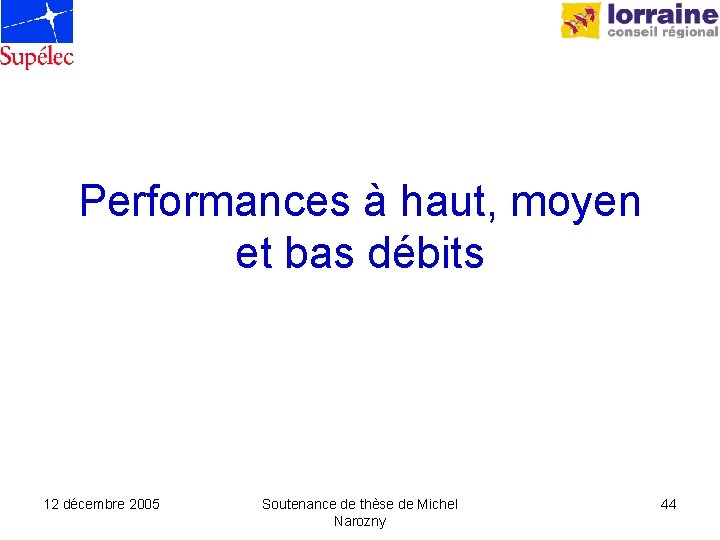 Performances à haut, moyen et bas débits 12 décembre 2005 Soutenance de thèse de