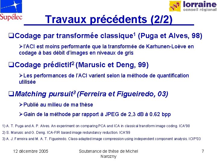 Travaux précédents (2/2) q. Codage par transformée classique 1 (Puga et Alves, 98) Øl’ACI