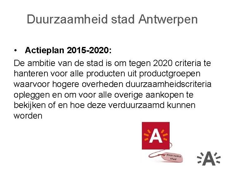 Duurzaamheid stad Antwerpen • Actieplan 2015 -2020: De ambitie van de stad is om