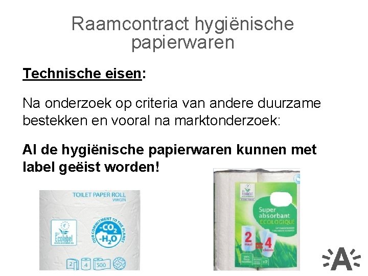 Raamcontract hygiënische papierwaren Technische eisen: Na onderzoek op criteria van andere duurzame bestekken en