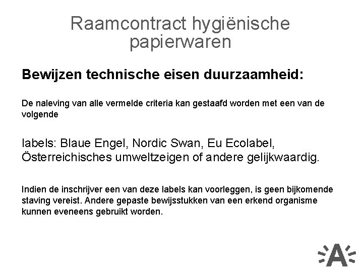Raamcontract hygiënische papierwaren Bewijzen technische eisen duurzaamheid: De naleving van alle vermelde criteria kan