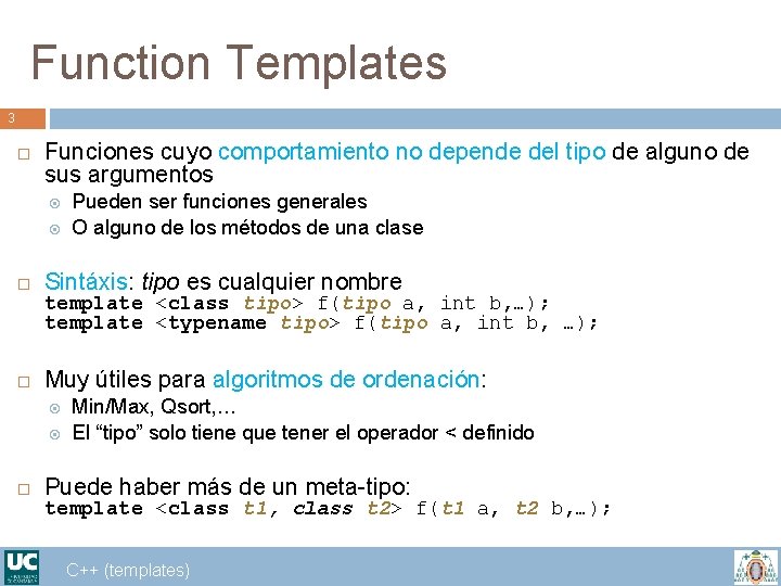 Function Templates 3 Funciones cuyo comportamiento no depende del tipo de alguno de sus