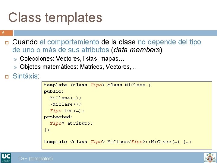 Class templates 5 Cuando el comportamiento de la clase no depende del tipo de