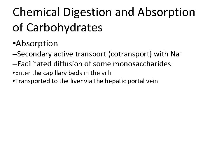 Chemical Digestion and Absorption of Carbohydrates • Absorption –Secondary active transport (cotransport) with Na+ Chemical Digestion and Absorption of Carbohydrates • Absorption –Secondary active transport (cotransport) with Na+