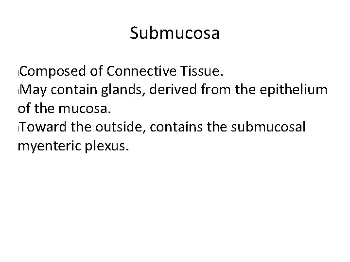 Submucosa Composed of Connective Tissue. l. May contain glands, derived from the epithelium of Submucosa Composed of Connective Tissue. l. May contain glands, derived from the epithelium of