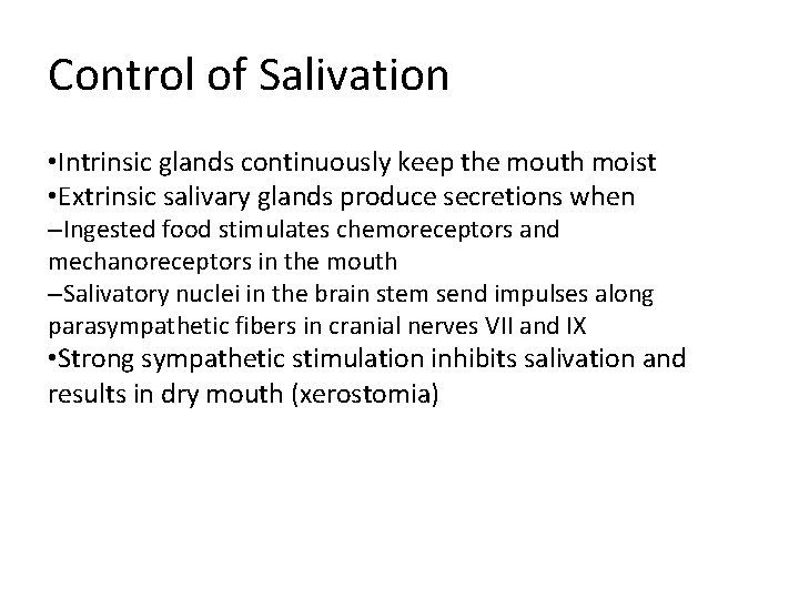 Control of Salivation • Intrinsic glands continuously keep the mouth moist • Extrinsic salivary Control of Salivation • Intrinsic glands continuously keep the mouth moist • Extrinsic salivary