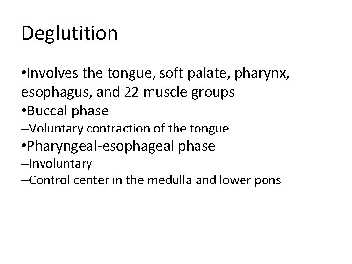 Deglutition • Involves the tongue, soft palate, pharynx, esophagus, and 22 muscle groups • Deglutition • Involves the tongue, soft palate, pharynx, esophagus, and 22 muscle groups •