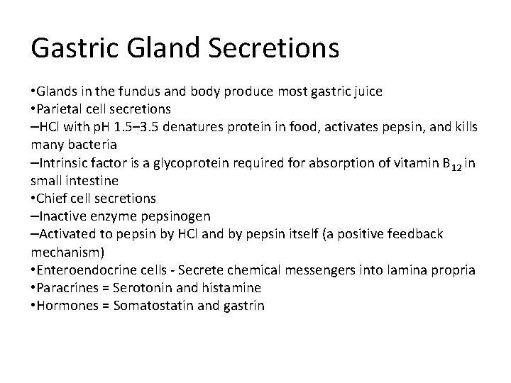 Gastric Gland Secretions • Glands in the fundus and body produce most gastric juice Gastric Gland Secretions • Glands in the fundus and body produce most gastric juice