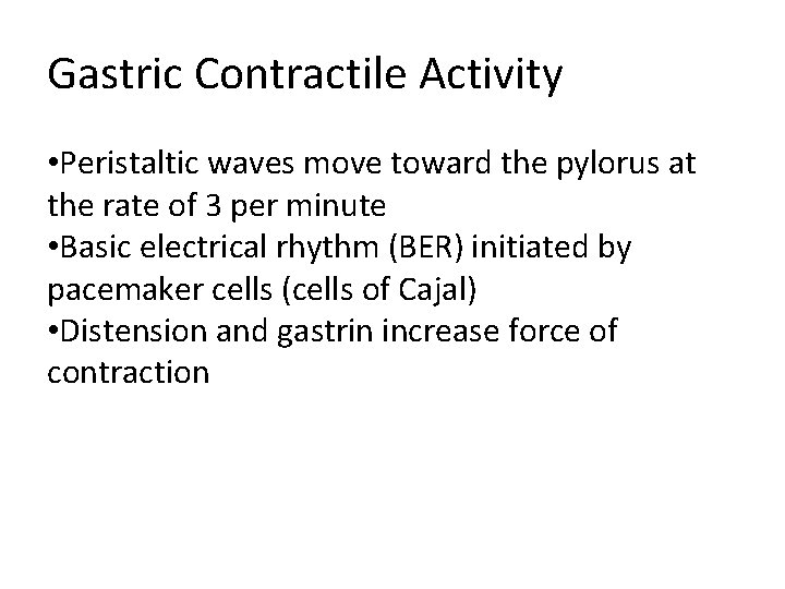Gastric Contractile Activity • Peristaltic waves move toward the pylorus at the rate of Gastric Contractile Activity • Peristaltic waves move toward the pylorus at the rate of