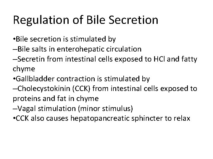 Regulation of Bile Secretion • Bile secretion is stimulated by –Bile salts in enterohepatic Regulation of Bile Secretion • Bile secretion is stimulated by –Bile salts in enterohepatic