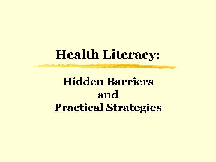 Health Literacy: Hidden Barriers and Practical Strategies 