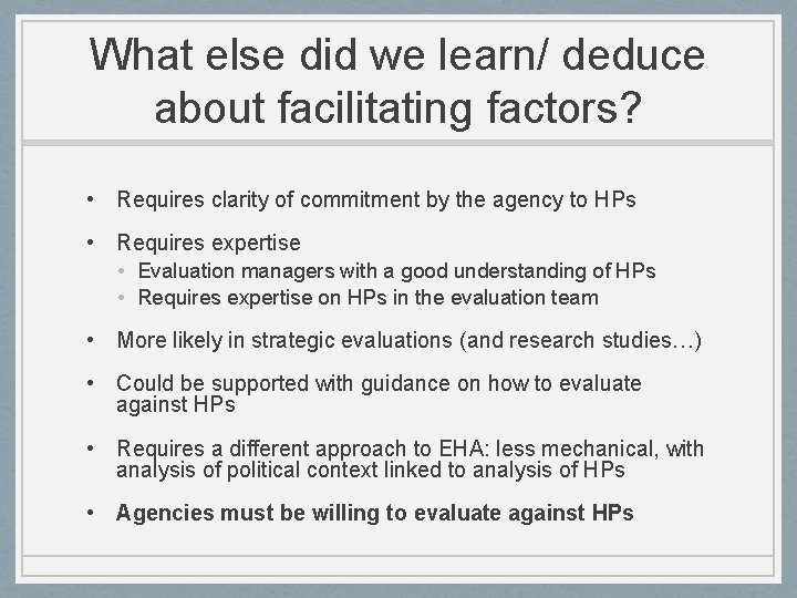 What else did we learn/ deduce about facilitating factors? • Requires clarity of commitment