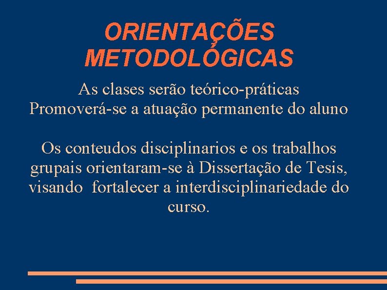 ORIENTAÇÕES METODOLÓGICAS As clases serão teórico práticas Promoverá se a atuação permanente do aluno