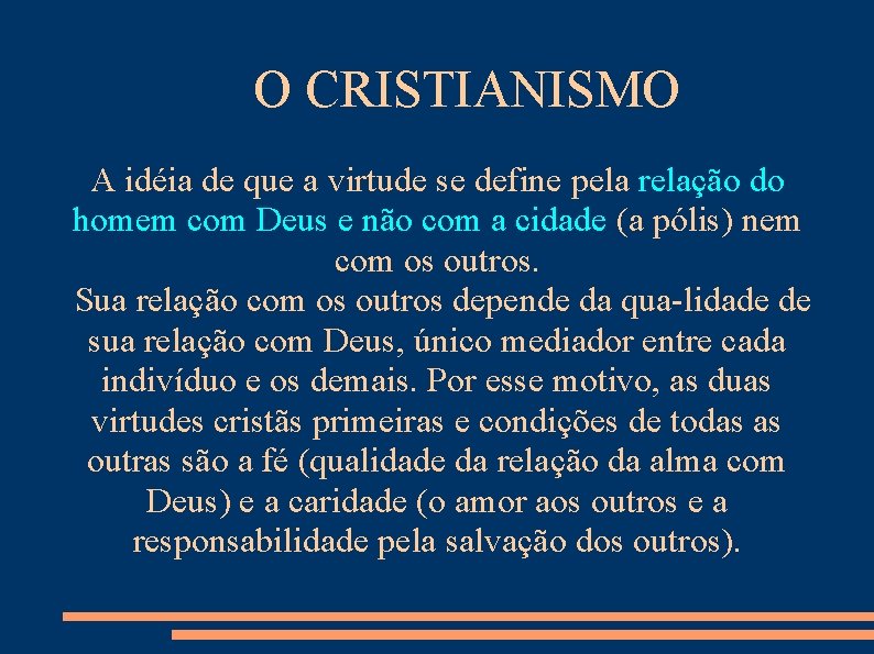 O CRISTIANISMO A idéia de que a virtude se define pela relação do homem