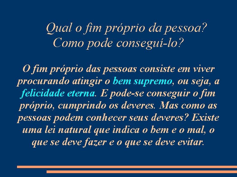 Qual o fim próprio da pessoa? Como pode conseguí-lo? O fim próprio das pessoas