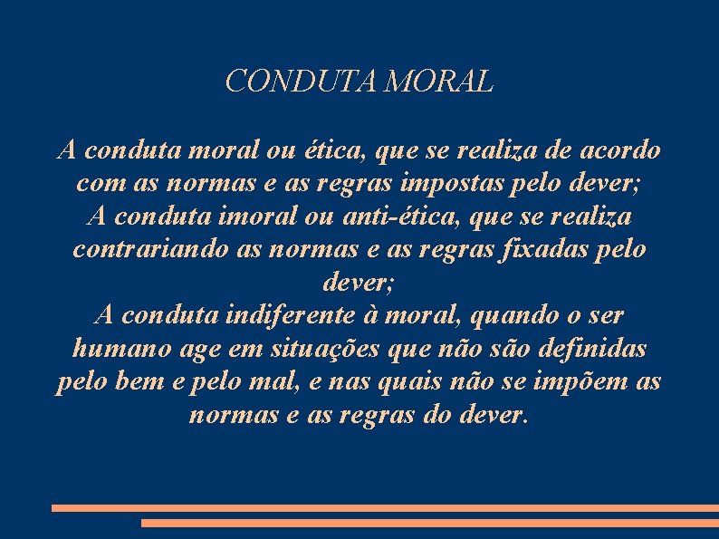 CONDUTA MORAL A conduta moral ou ética, que se realiza de acordo com as