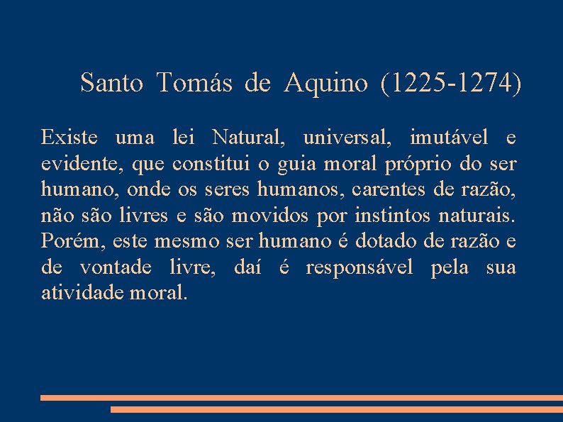 Santo Tomás de Aquino (1225 1274) Existe uma lei Natural, universal, imutável e evidente,