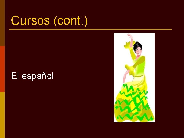 Cursos (cont. ) El español 