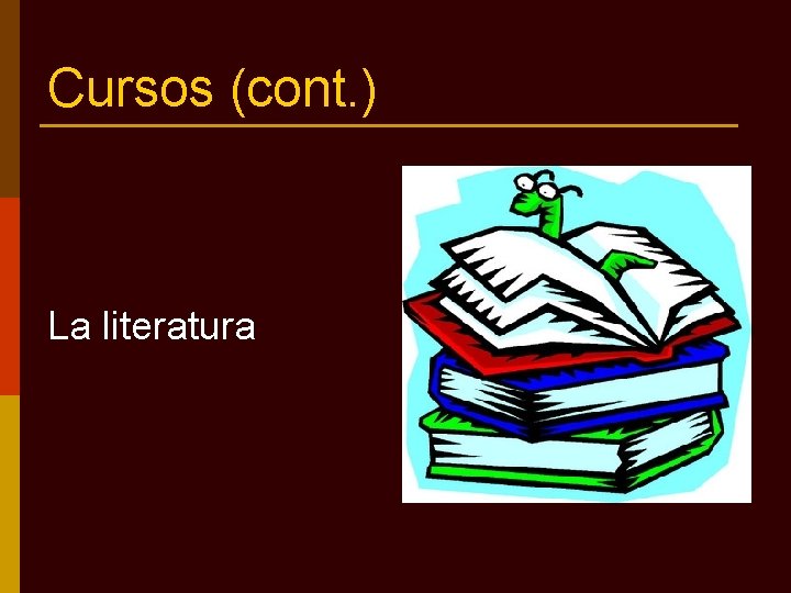 Cursos (cont. ) La literatura 