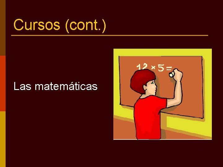 Cursos (cont. ) Las matemáticas 