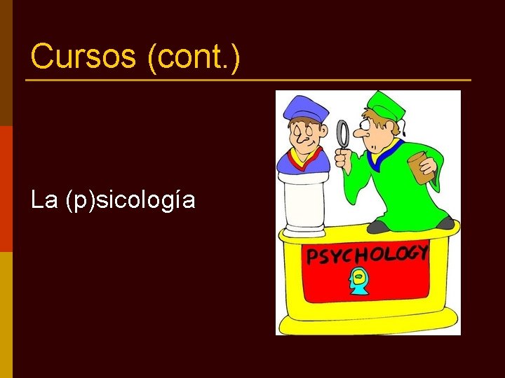 Cursos (cont. ) La (p)sicología 