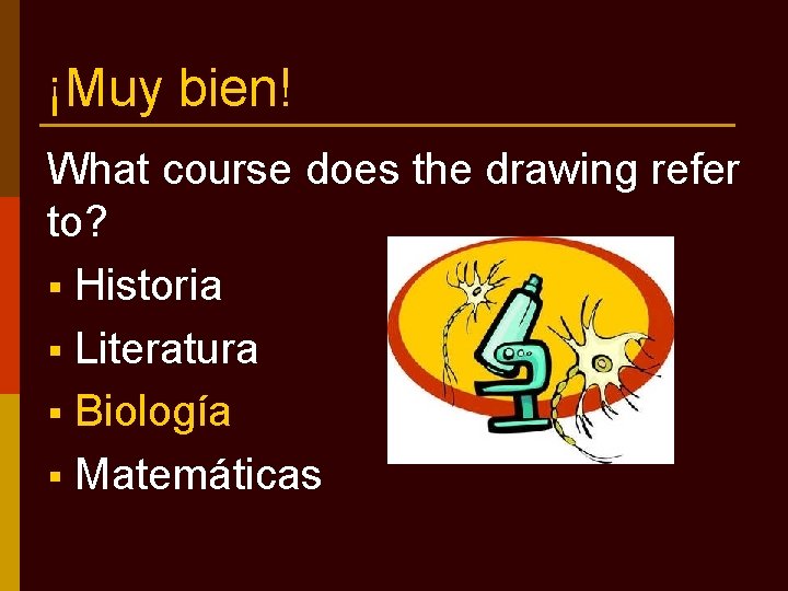 ¡Muy bien! What course does the drawing refer to? § Historia § Literatura §