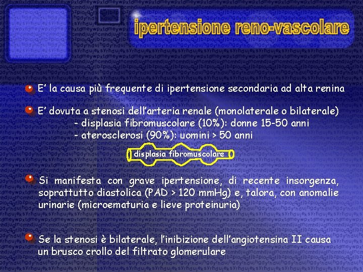 E’ la causa più frequente di ipertensione secondaria ad alta renina E’ dovuta a