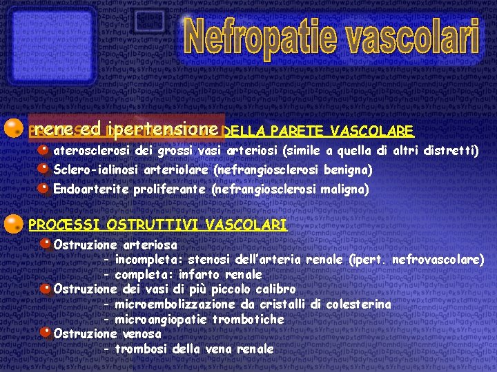 rene ed DEGENERATIVI ipertensione DELLA PARETE VASCOLARE PROCESSI aterosclerosi dei grossi vasi arteriosi (simile