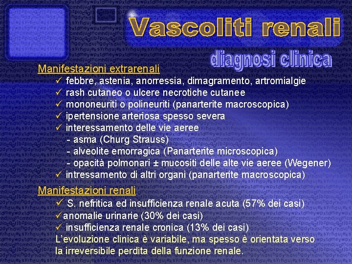 Manifestazioni extrarenali ü febbre, astenia, anorressia, dimagramento, artromialgie ü rash cutaneo o ulcere necrotiche